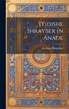 [Yidishe shrayber in anade - Rhinewine, Abraham