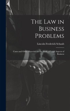 The Law in Business Problems: Cases and Other Materials for the Study of Legal Aspects of Business - Schaub, Lincoln Frederick