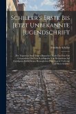 Schiller's Erste Bis Jetzt Unbekannte Jugendschrift: (Die Tugend in Ihren Folgen Betrachtet. Rede Zur Feier Des Geburtsfestes Der Frau Reichsgräfin Vo