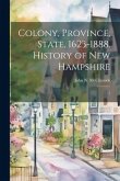 Colony, Province, State, 1623-1888. History of New Hampshire: 1