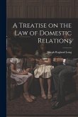 A Treatise on the law of Domestic Relations