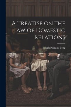 A Treatise on the law of Domestic Relations - Long, Joseph Ragland
