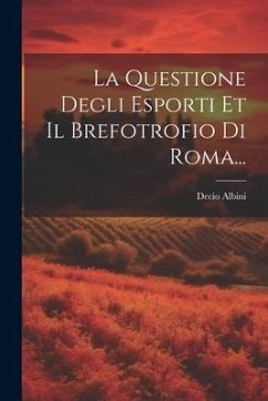 La Questione Degli Esporti Et Il Brefotrofio Di Roma... - Albini, Decio