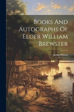 Books And Autographs Of Elder William Brewster - Winsor, Justin