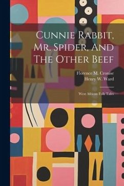 Cunnie Rabbit, Mr. Spider, And The Other Beef: West African Folk Tales - Cronise, Florence M.