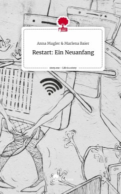 Restart: Ein Neuanfang. Life is a Story - story.one - & Marlena Baier, Anna Mugler