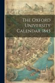 The Oxford University Calendar 1845