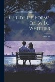 Child Life, Poems, Ed. By J.g. Whittier