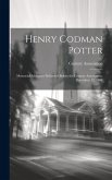 Henry Codman Potter: Memorial Addresses Delivered Before the Century Association, December 12, 1908