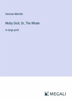 Moby Dick; Or, The Whale - Melville, Herman