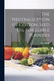 The Neutralization of Cotton-seed oil for Edible Purposes