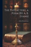 The Phylactery, a Poem [By A. B. Evans]