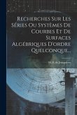 Recherches Sur Les Séries Ou Systèmes De Courbes Et De Surfaces Algébriques D'ordre Quelconque...