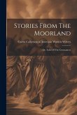 Stories From The Moorland: Or, Tales Of The Covenanters