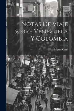 Notas de viaje sobre Venezuela y Colombia - Cané, Miguel