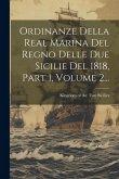 Ordinanze Della Real Marina Del Regno Delle Due Sicilie Del 1818, Part 1, Volume 2...