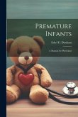 Premature Infants; a Manual for Physicians
