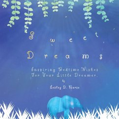 Sweet Dreams: Inspiring bedtime wishes for your little dreamer. - Nurse, Lesley D.