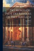 Des Monts-de-piété Des Banques De Prêt Sur Gage: En France Et Dans Les Divers États De L'europe, Volume 2...