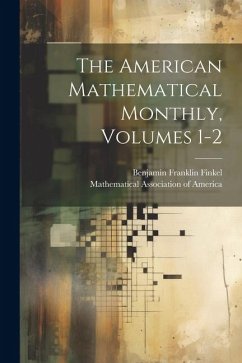 The American Mathematical Monthly, Volumes 1-2 - Finkel, Benjamin Franklin