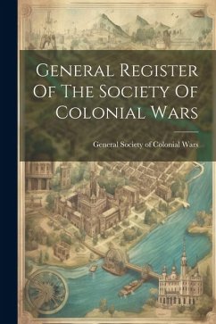 General Register Of The Society Of Colonial Wars