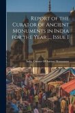 Report of the Curator of Ancient Monuments in India for the Year ..., Issue 1
