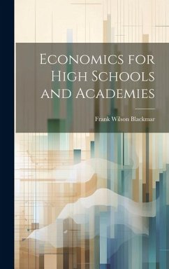 Economics for High Schools and Academies - Blackmar, Frank Wilson