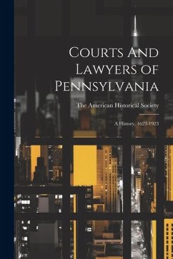 Cover Courts And Lawyers of Pennsylvania; A History, 1623-1923