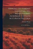 Hipponii Seu Vibonis Valentiae, Vel Montisleonis, Ausoniae Civitatis Accurata Historia: In Tres Libros Divisa...