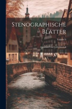 Stenographische Blätter: Zeitschrift Und Lesebibliothek; Volume 9 - Anonymous