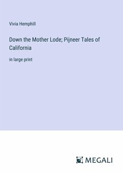 Down the Mother Lode; Pijneer Tales of California - Hemphill, Vivia