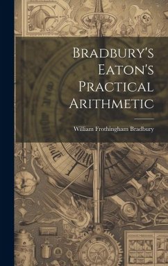 Bradbury's Eaton's Practical Arithmetic - Bradbury, William Frothingham