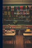 Alphabet Mantchou: Rédigé D'aprés Le Syllabaire Et Le Dictionnaire Universel De Cette Langue