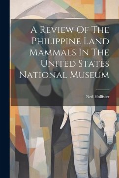 A Review Of The Philippine Land Mammals In The United States National Museum - Hollister, Ned