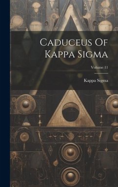 Caduceus Of Kappa Sigma; Volume 11 - Sigma, Kappa