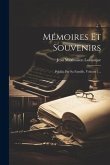 Mémoires Et Souvenirs: Publiés Par Sa Famille, Volume 1...
