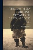 The South Sea Shilling Voyages of Captain Cook, R.N