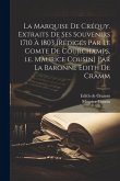 La marquise de Créquy. Extraits de ses souvenirs 1710 à 1803 [rédigés par le comte de Courchamps, i.e. Maurice Cousin] par la baronne Edith de Cramm