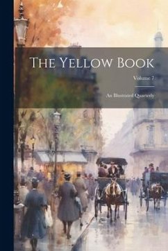 The Yellow Book: An Illustrated Quarterly; Volume 7 - Anonymous