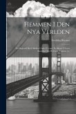Hemmen I Den Nya Verlden: En Dagbok I Bref, Skrifna Under Tvenne Års Resor I Norra Amerika Och På Cuba, Volume 3...