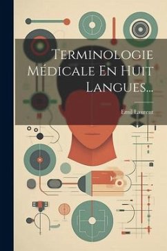 Terminologie Médicale En Huit Langues... - Laurent, Emil