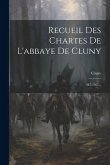 Recueil Des Chartes De L'abbaye De Cluny: 987-1027...
