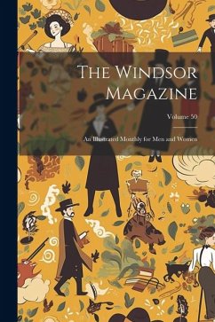 The Windsor Magazine: An Illustrated Monthly for Men and Women; Volume 50 - Anonymous