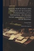 Soulé's New Science and Practice of Accounts, Containing a Full Exposition ...Of Double Entry and Single Entry Book-Keeping: With the Most Approved