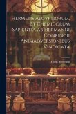 Hermetis Aegyptiorum, Et Chemicorum Sapientia Ab Hermanni Conringii Animadversionibus Vindicata