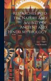 Researches Into the Nature and Affinity of Ancient and Hindu Mythology