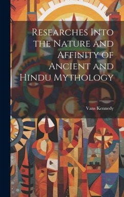 Researches Into the Nature and Affinity of Ancient and Hindu Mythology - Kennedy, Vans