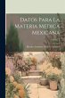 Datos Para La Materia Medica Mexicana;... - Bild 1
