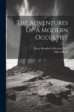 The Adventures Of A Modern Occultist - Oliver, Bland