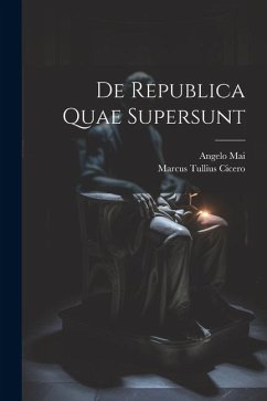 De Republica Quae Supersunt - Cicero, Marcus Tullius; Mai, Angelo